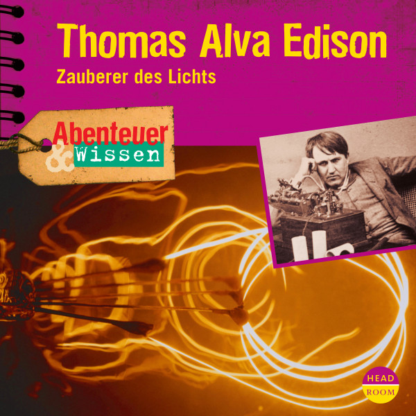 Abenteuer & Wissen: Thomas Alva Edison - Zauberer des Lichts