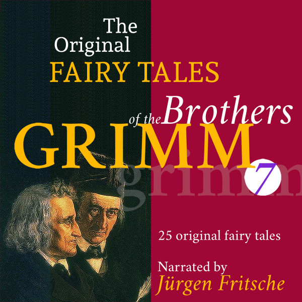 The Original Fairy Tales of the Brothers Grimm. Part 7 of 8. - Incl. The star-money, Snow-white and Rose-red, The glass coffin, The griffin, Strong Hans, The moon, The stolen farthings, The shepherd b