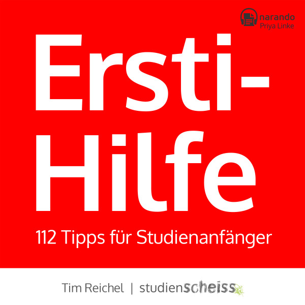 Ersti-Hilfe - 112 Tipps für Studienanfänger - erfolgreich studieren ab der ersten Vorlesung