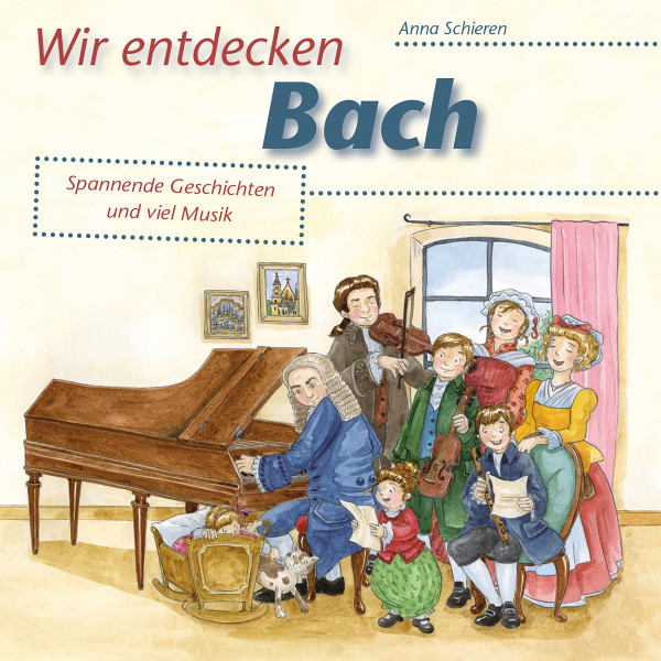 Wir entdecken Bach - Spannende Geschichten und viel Musik