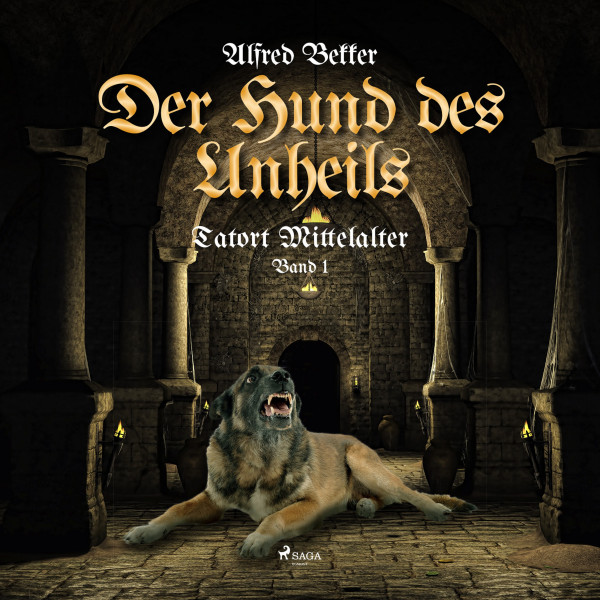 Der Hund des Unheils (Tatort Mittelalter, Band 2)