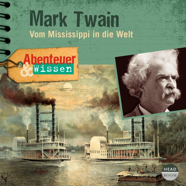 Abenteuer & Wissen: Mark Twain - Vom Mississippi in die Welt