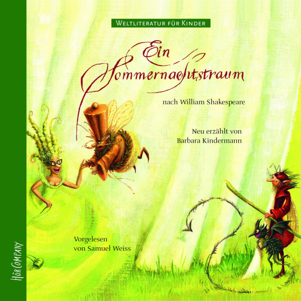 Weltliteratur für Kinder - Ein Sommernachtstraum von William Shakespeare - Neu erzählt von Barbara Kindermann