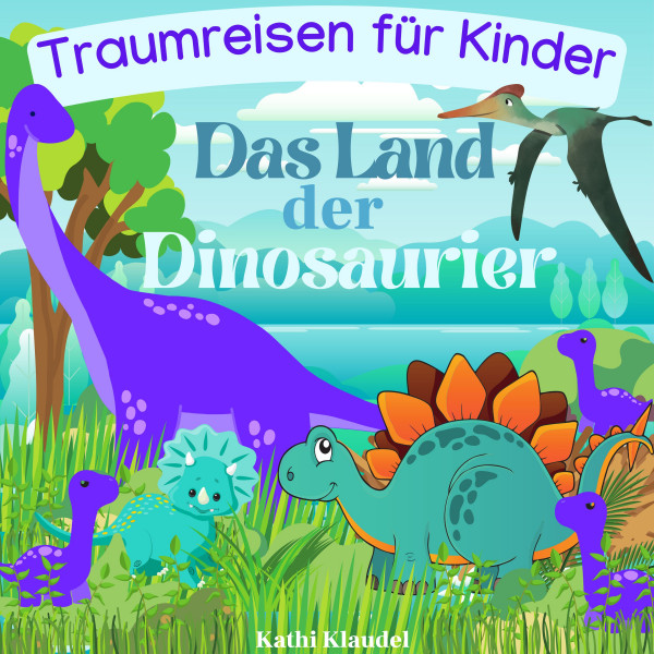 Das Land der Dinosaurier - Traumreisen für Kinder